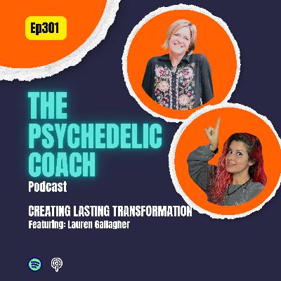 Ep301 Creating Lasting Transformation with Lauren Gallagher Ep301 Creating Lasting Transformation with Lauren Gallagher