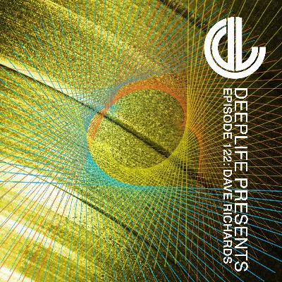 Deeplife Presents Episode 122 - 6.5.2024 - Guest Mix Dave Richards