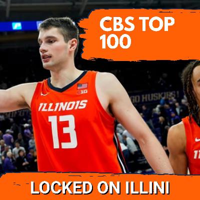 RESPECT: Three Illini Show Up IN CBS Top 100 (+1) Players | Who was Snubbed? | Illini Podcast