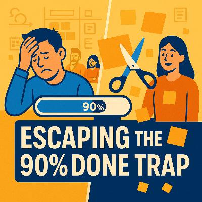 The Secret to Escaping the 90% Done Trap