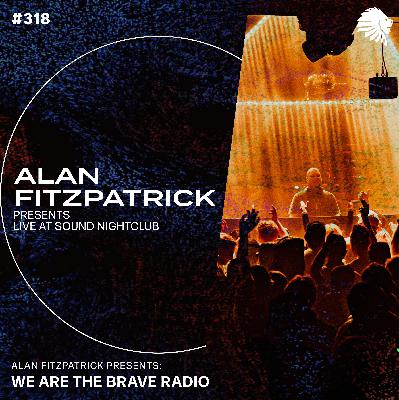 We Are The Brave Radio 318