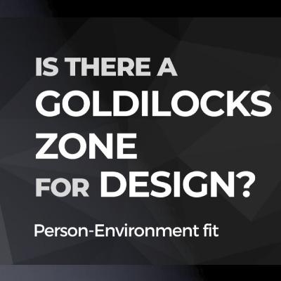 Is there a Goldilocks Zone for design?