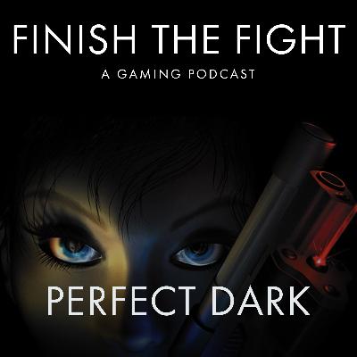 Ep. 84 Perfect Dark