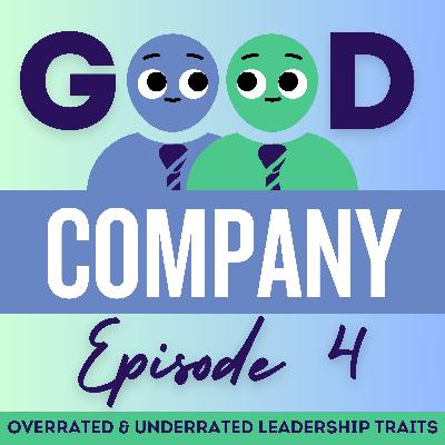 Leadership Traits: Overrated & Underrated Leadership Traits: Overrated & Underrated