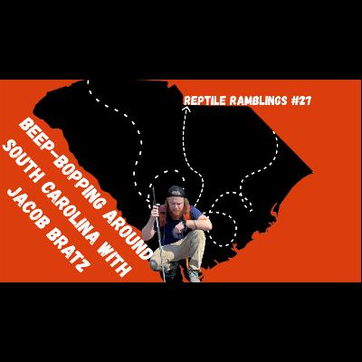 Beep-Bopping around South Carolina with Jacob Bratz | Reptile Ramblings #27 Beep-Bopping around South Carolina with Jacob Bratz | Reptile Ramblings #27