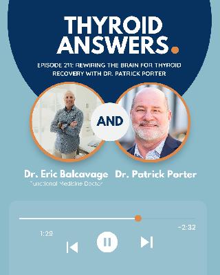 Episode 211: Rewiring the Brain for Thyroid Recovery with Dr. Patrick Porter