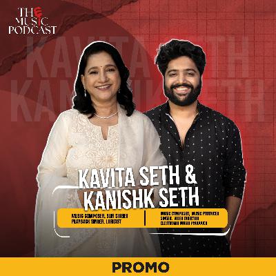 Kavita Seth and Kanishk Seth | The Music Podcast | TRAILER