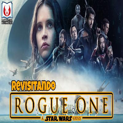 Revisitando ROGUE ONE UNA HISTORIA DE STAR WARS Revisitando ROGUE ONE UNA HISTORIA DE STAR WARS