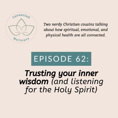 Ep. 62: Trusting your inner wisdom (and listening for the Holy Spirit)