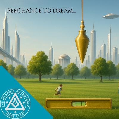 The Masonic Rountrable - 0514 - Perchance to Dream
