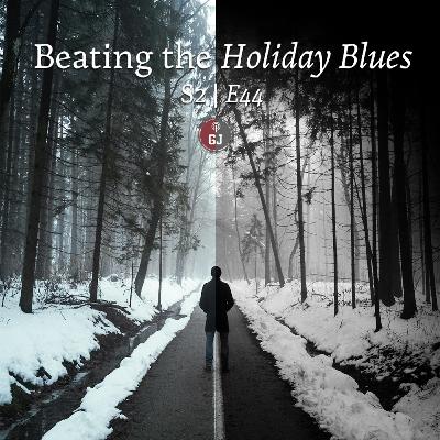 Beating the Holiday Blues - S2 | E44 Beating the Holiday Blues - S2 | E44