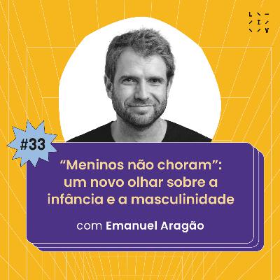 #33 “Meninos não choram”: um novo olhar sobre a infância e a masculinidade