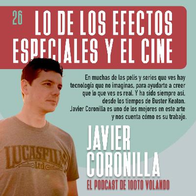 LO DE LOS EFECTOS ESPECIALES Y EL CINE con Javier Coronilla #26 - 100toVolando, el podcast LO DE LOS EFECTOS ESPECIALES Y EL CINE con Javier Coronilla #26 - 100toVolando, el podcast