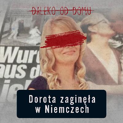 Miała 17 lat gdy się pobrali - Dorota zaginęła w Niemczech | Dorota Gałuszka-Granieczny