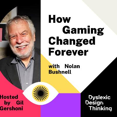 How Gaming Changed Forever with Nolan Bushnell