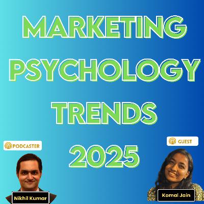 MI Podcast Ep 70 - Marketing Psychology Trends 2025 feat. Komal Jain (Psychology Trainee) MI Podcast Ep 70 - Marketing Psychology Trends 2025 feat. Komal Jain (Psychology Trainee)