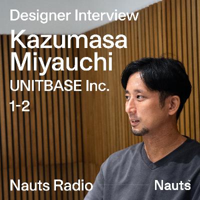 #11 | Designer Interview | 株式会社UNITBASE 宮内一政さん(前編) #11 | Designer Interview | 株式会社UNITBASE 宮内一政さん(前編)