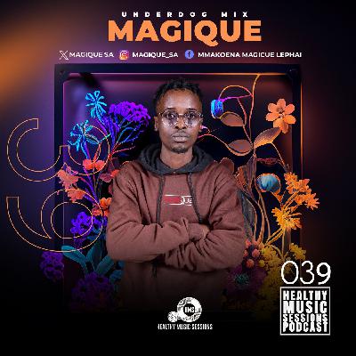 Healthy Music Sessions Podcast 039(Underdog Mix)by MagiQue