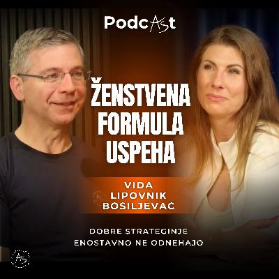 Vida Lipovnik Bosiljevac: Ženstvena formula uspeha: Dobre strateginje enostavno ne odnehajo — PodcAŠt #3 Vida Lipovnik Bosiljevac: Ženstvena formula uspeha: Dobre strateginje enostavno ne odnehajo — PodcAŠt #3