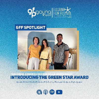 GFF Spotlight | Introducing The Green Star Award featuring Tara Emad, Annemiek  and Ahmed Magdy