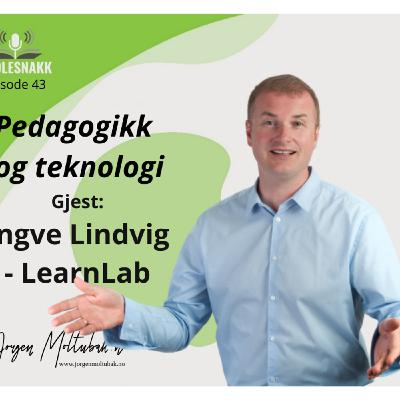 SS 43: Hva er forholdet mellom teknologi og pedagogikk? Med Yngve Lindvig fra LearnLab.
