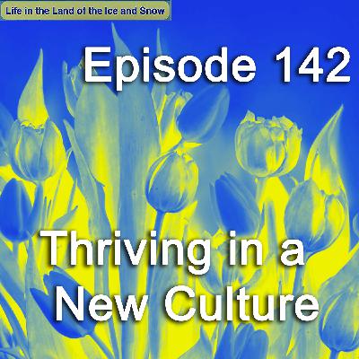 #142 Thriving in a New Culture #142 Thriving in a New Culture