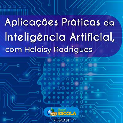 Atualidades #41: Aplicações práticas da inteligência artificial