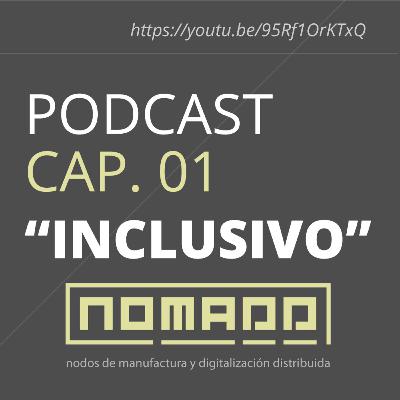 #09: "Inclusivo" el proyecto de microfábricas en poblaciones [NO.MA.D.D.]