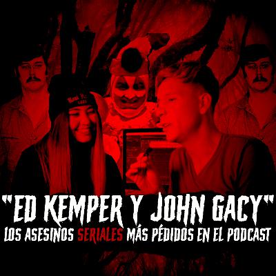 EP 46: Los ASESIN0S SERIALES más pedidos en nuestro podcast | Ed Kemprer y John Jacy