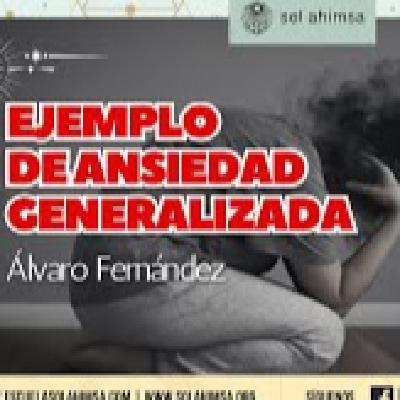 Ejemplo de Ansiedad Generalizada por Álvaro Fernández