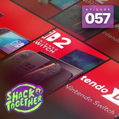 Shack Together 057 - Nintendo Switch 2 Hands On + Unpacking the Direct Shack Together 057 - Nintendo Switch 2 Hands On + Unpacking the Direct