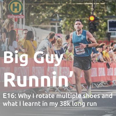 Why I rotate multiple shoes and what I learnt in my 38k long run | Big Guy Runnin' #16