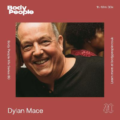 Body People Mix 80 — Dylan Mace