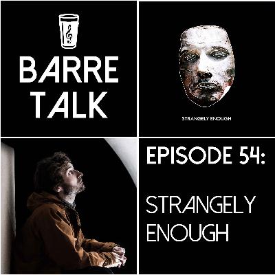 54: Strangely Enough