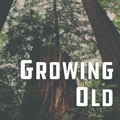 Welcome to Growing Old
