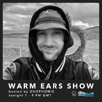 Warm Ears Show hosted by DUOPHONIX @Bassdrive.com (9th March 2025)