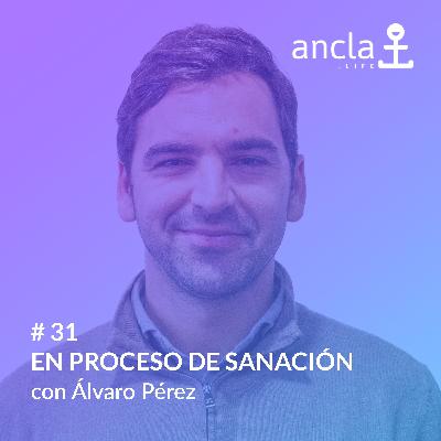 Ancla - Episodio 31 - En proceso de sanación con Álvaro Pérez (HARBEST)