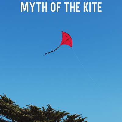 The Myth of the Kite: On Our Growth and Letting Go