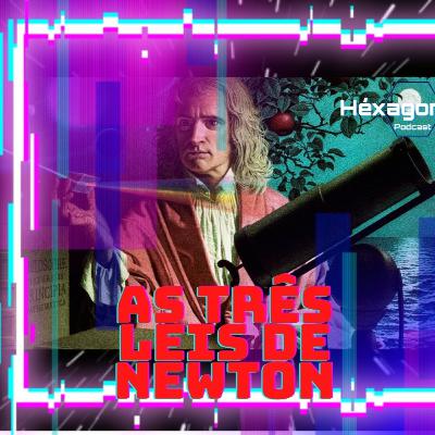 Conheça as TRÊS LEIS DE NEWTON!! Conheça as TRÊS LEIS DE NEWTON!!