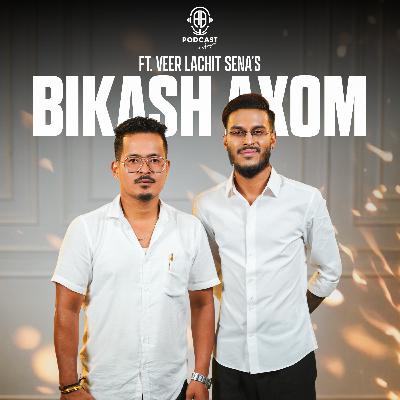 UNTOLD PODCAST ft. Bikash Baruah ‘Axom’ || Episode 174