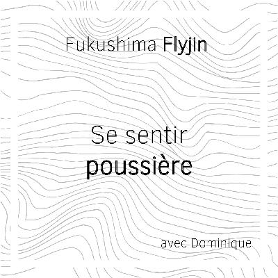 #3 - Se sentir poussière avec Dominique #3 - Se sentir poussière avec Dominique