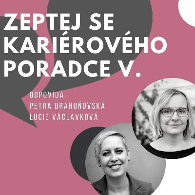 Zeptej se kariérového poradce vol.5 - odpovídá: Petra Drahoňovská & Lucie Václavková - 16.9.2021
