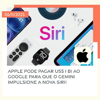 06/11/2025 – Apple pode pagar US$ 1 bi ao Google para que o Gemini impulsione a nova Siri! 06/11/2025 – Apple pode pagar US$ 1 bi ao Google para que o Gemini impulsione a nova Siri!