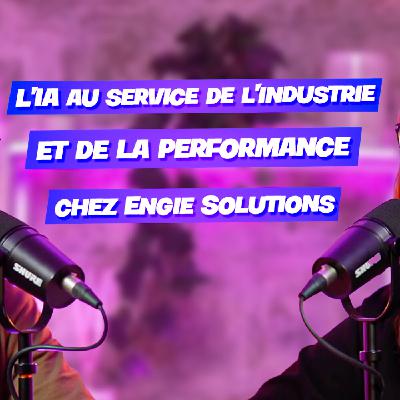 Morgane Dawant (Directrice Data & IA @Engie solutions) : L'IA au service de l'Industrie