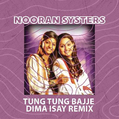 Nooran Sisters - Tung Tung Bajje (Dima Isay Remix)