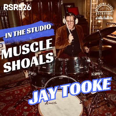 RSR526 - Jay Tooke - Finding Creative Flow in the Studio From Nashville to Muscle Shoals