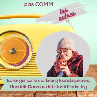 Épisode 7 | Échanger sur le marketing touristique avec Gabrielle Darveau de Littoral Marketing