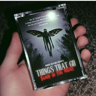 Episode 15: Small Town Monsters - A Deep Dive into Mothman, Bigfoot, and the Art of Cryptid Cinema with Seth Breedlove