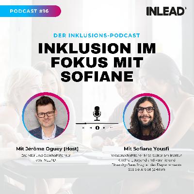 Inklusion im Fokus mit Sofiane Yousfi, Diversity-Beauftragter des Departments Soziale Arbeit (ZHAW) – INLEAD Podcast #16 Inklusion im Fokus mit Sofiane Yousfi, Diversity-Beauftragter des Departments Soziale Arbeit (ZHAW) – INLEAD Podcast #16