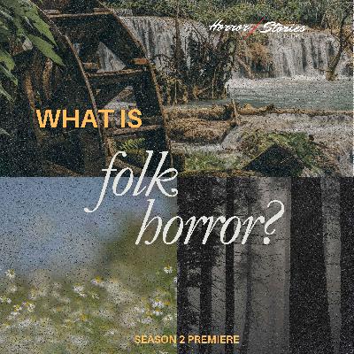Season 2 Episode 1: What is Folk Horror? Season 2 Episode 1: What is Folk Horror?